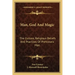 Man, God and Magic: The Culture, Religious Beliefs and Practices of Prehistoric Man