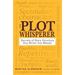 The Plot Whisperer: Secrets of Story Structure Any Writer Can Master