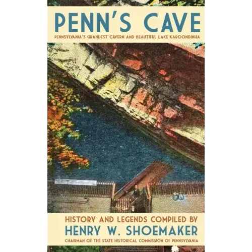 Penn's Cave: Pennsylvania's Grandest Cavern and Beautiful Lake Karoondinha