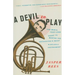 A Devil to Play: One Man's Year-Long Quest to Master the Orchestra's Most Difficult Instrument