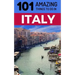 101 Amazing Things to Do in Italy: Italy Travel Guide