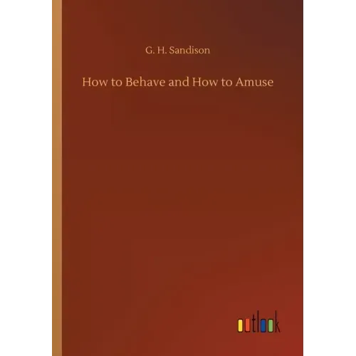How to Behave and How to Amuse