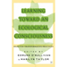 Learning Toward an Ecological Consciousness: Selected Transformative Practices