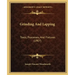 Grinding And Lapping: Tools, Processes, And Fixtures (1907)