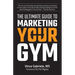 The Ultimate Guide to Marketing Your Gym