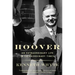 Hoover: An Extraordinary Life in Extraordinary Times