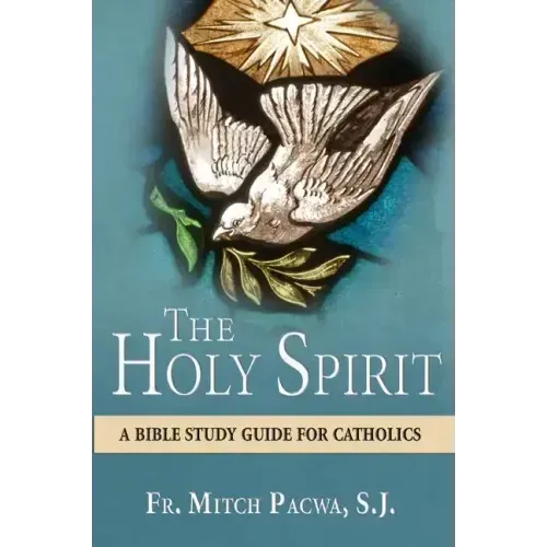 The Holy Spirit: A Bible Study Guide for Catholics