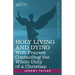 Holy Living and Dying: With Prayers Containing the Whole Duty of a Christian