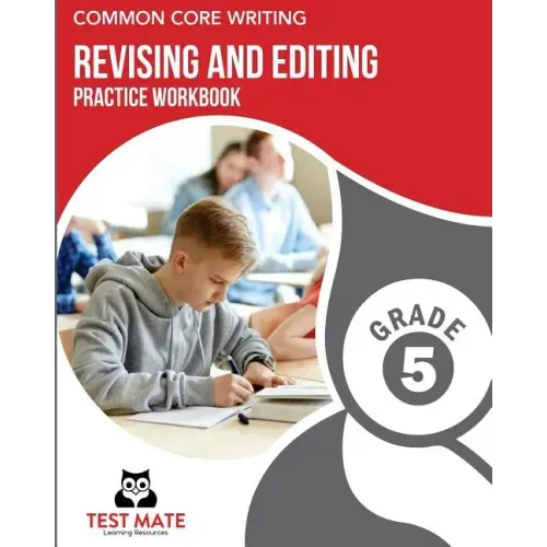 COMMON CORE WRITING Revising and Editing Practice Workbook Grade 5: Develops Writing, Language, and Vocabulary Skills