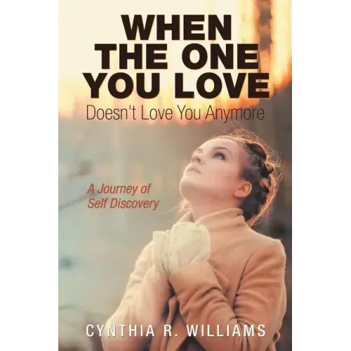 When the One You Love Doesn't Love You Anymore: A Journey of Self Discovery
