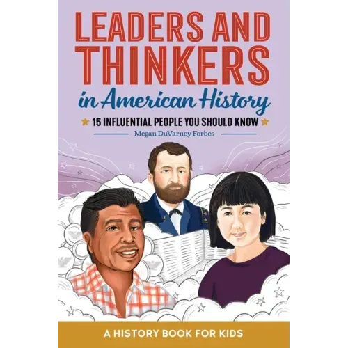 Leaders and Thinkers in American History: An American History Book for Kids: 15 Influential People You Should Know