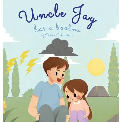 Uncle Jay Has a Booboo: A Heartwarming Tale of Love, Kindness, Empathy, and Resilience - Rhyming Stories and Picture Books for Kids