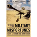Military Misfortunes: The Anatomy of Failure in War