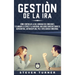 Gestión de la ira: Cómo controlar la ira; dominar sus emociones, y eliminar el estrés y la ansiedad, incluidos consejos sobre el autocontrol, ... e in