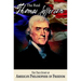 The Real Thomas Jefferson: The True Story of America's Philosopher of Freedom