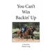 You Can't Win Backin' Up