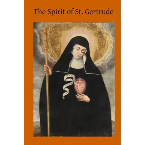 The Spirit of St. Gertrude: or the Love of God for His Creatures