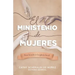 El Ministerio de Mujeres: Para Bendecir La Iglesia Local