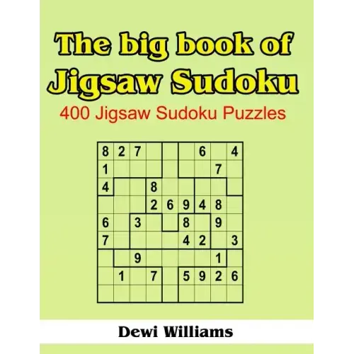 The Big Book of Jigsaw Sudoku: 400 Jigsaw Sudoku Puzzles