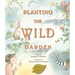 Planting the Wild Garden