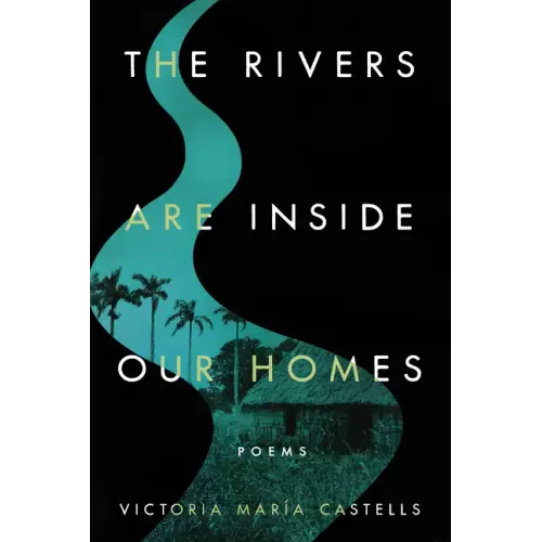 The Rivers Are Inside Our Homes