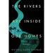 The Rivers Are Inside Our Homes