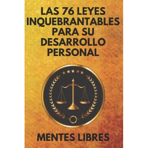 Las 76 Leyes Inquebrantables Para Su Desarrollo Personal: Encuentra tu MOTIVACION