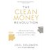 The Clean Money Revolution: Reinventing Power, Purpose, and Capitalism
