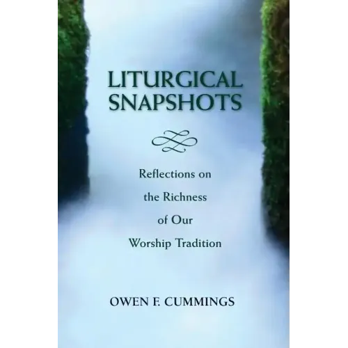 Liturgical Snapshots: Reflections on the Richness of Our Worship Tradition