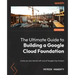 The Ultimate Guide to Building a Google Cloud Foundation: A one-on-one tutorial with one of Google's top trainers