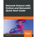 Network Science with Python and NetworkX Quick Start Guide