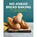 No-Knead Bread Baking: Artisan Loaves, Sandwich Breads, and Rolls Made Easier