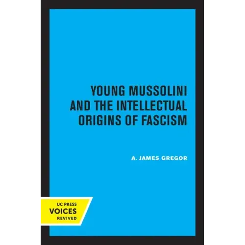 Young Mussolini and the Intellectual Origins of Fascism