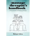 The Massage Therapist's Handbook: A Practical Guide to the Business of Massage