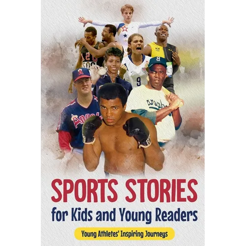 Sports Stories for Kids and Young Readers: Young Athletes' Inspiring Journeys: Inspirational Sports Stories