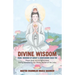 Divine Wisdom From Goddess of Mercy & Compassion Kuan Yin: Prayer Book and Enlightenment Giving Adoration to Our Divine Mother of the Lotus