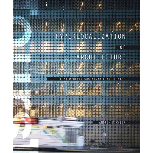 Hyperlocalization of Architecture: Contemporary Sustainable Archetypes