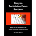 Dialysis Technician Exam Success: Master the Key Vocabulary of the Dialysis Technician Course and Exams