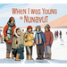 When I Was Young in Nunavut: English Edition