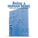 Being a Human Being: A Basic Guide for Understanding Human Nature
