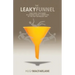 The Leaky Funnel: Earn more customers by aligning Sales and Marketing to the way businesses buy