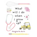 What Will I Do When I Grow Up?