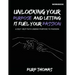 Unlocking Your Purpose And Letting It Fuel Your Passion: A Self-Help Path Linking Purpose To Passion