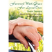 Farewell With Grace For Loved Ones: Support for you as you support your dying loved one
