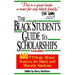 The Black Student's Guide to Scholarships: 500+ Private Money Sources for Black and Minority Students