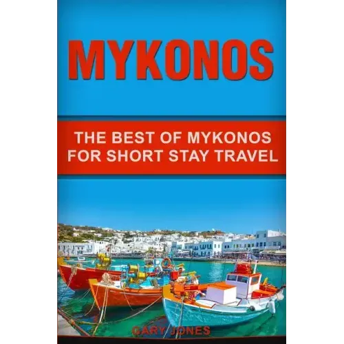 Mykonos: The Best Of Mykonos For Short Stay Travel