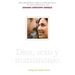 Dios, Sexo Y Matrimonio