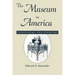 The Museum in America: Innovators and Pioneers