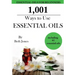 1,001 Ways to Use Essential Oils - including 61 Essential Oils