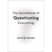 The Sacredness of Questioning Everything